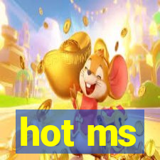 hot ms